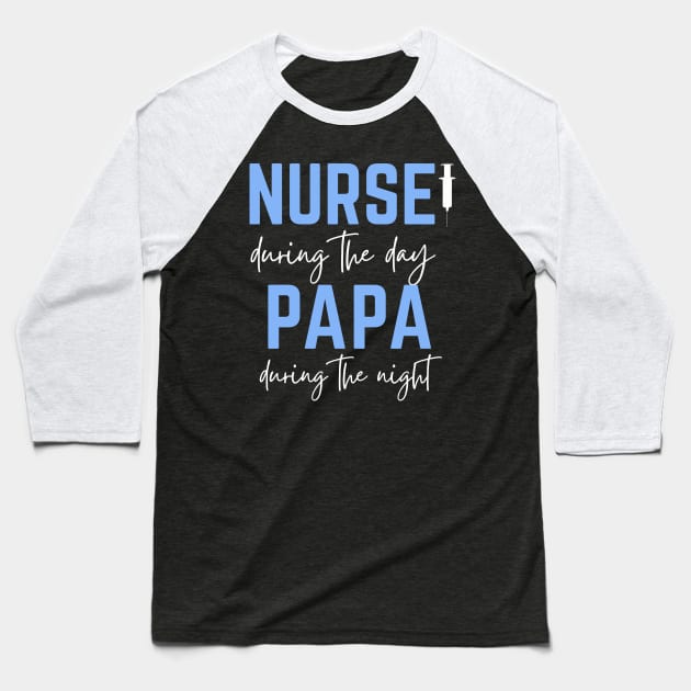 Father's Day; Nurse during the day, Papa during the night, for father, male nurse Baseball T-Shirt by Rechtop